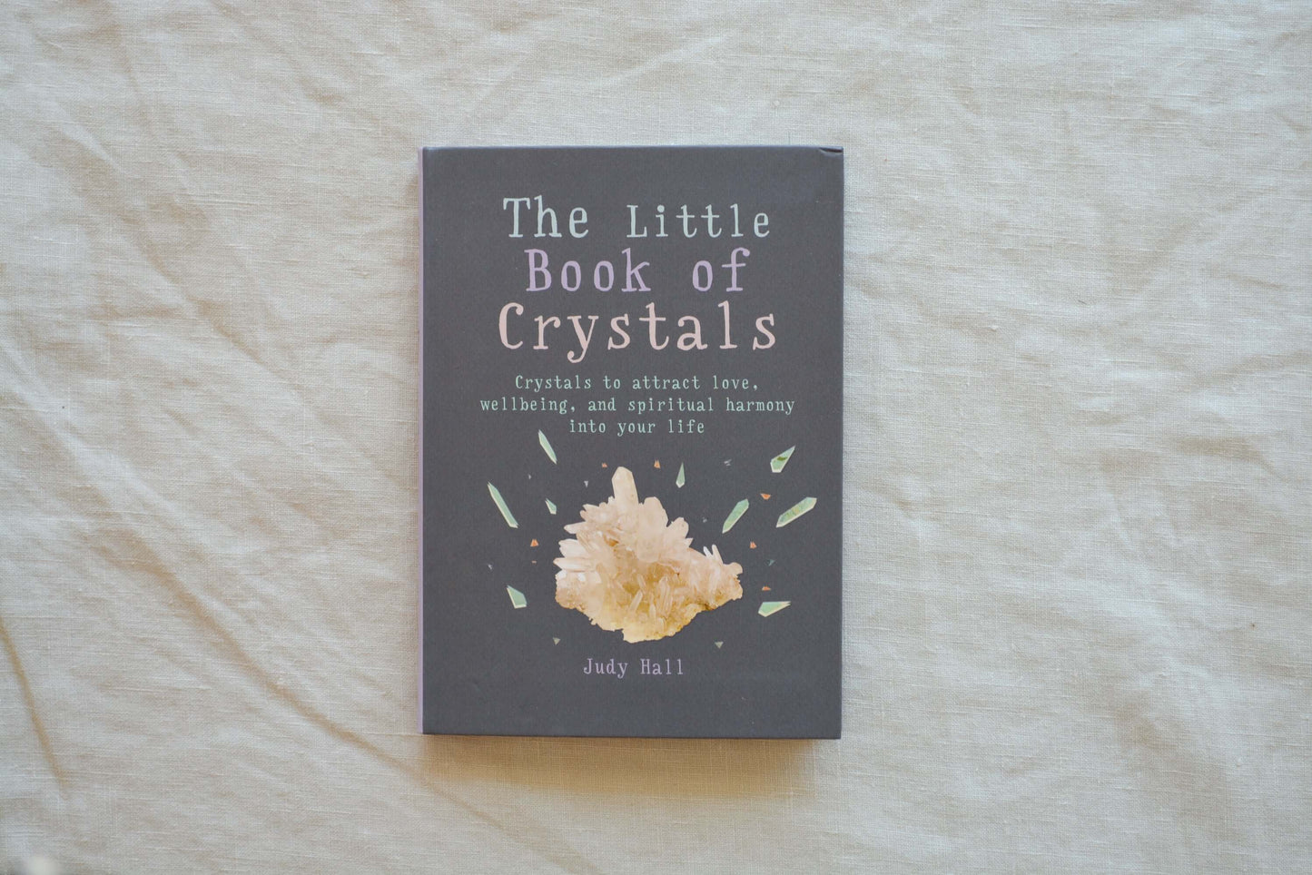 The Little Book of Crystals by Judy Hall